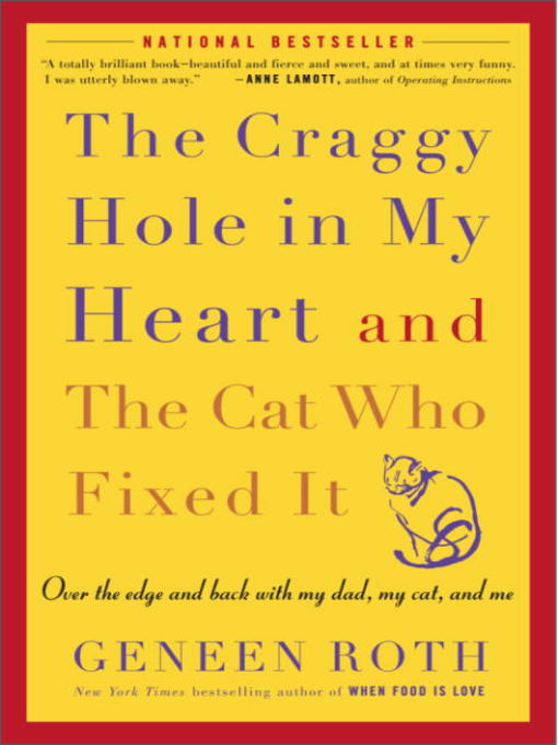 Title details for The Craggy Hole in My Heart and the Cat Who Fixed It by Geneen Roth - Available